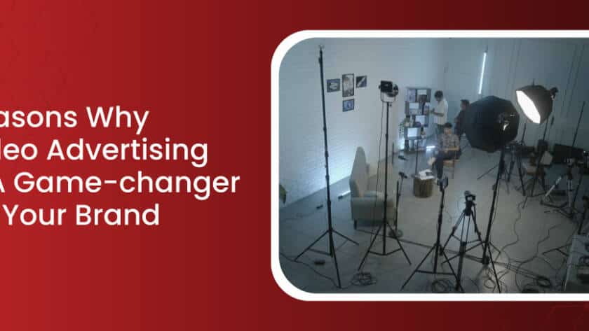 Reasons-Why-Video-Advertising-Is-A-Game-changer-for-Your-Brand-v2