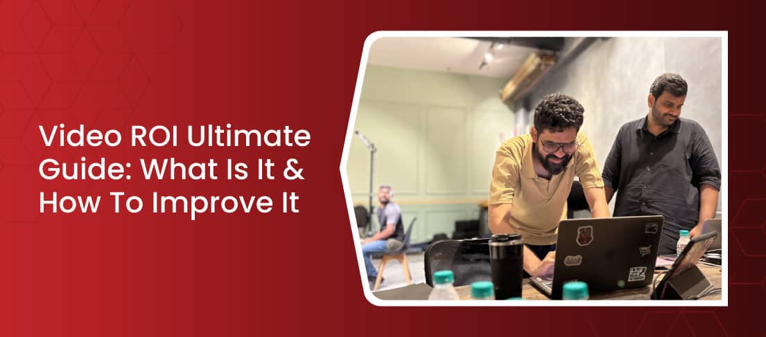 Video ROI: The Ultimate Guide – What It Is and How to Improve It - iDreamzzs Studio