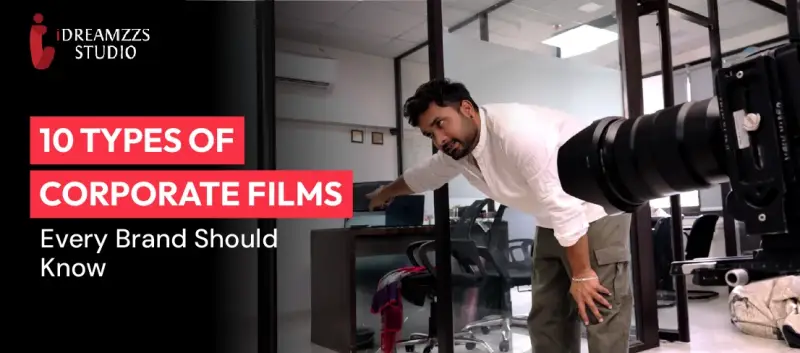 10 Types Of Corporate Films Every Brand Should Know