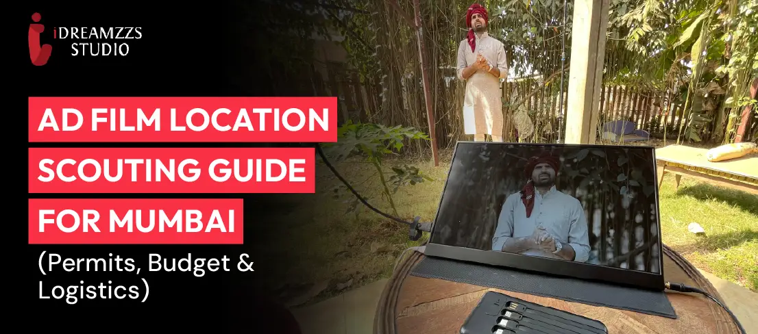 Professional ad film location scouting in Mumbai with production planning, permits, budgeting, and logistics management